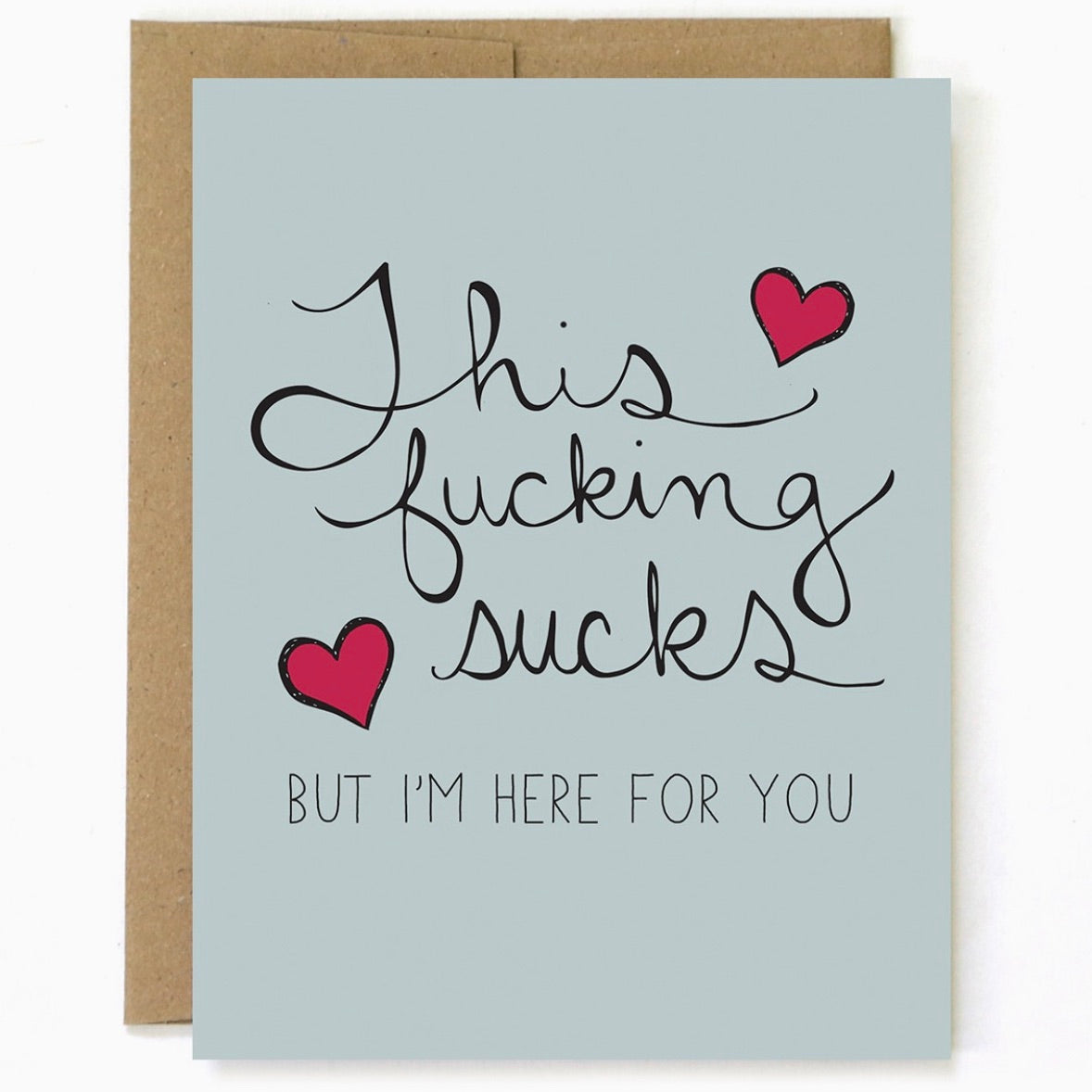 Sympathy CARD - This Fucking Sucks But I Am Here For You