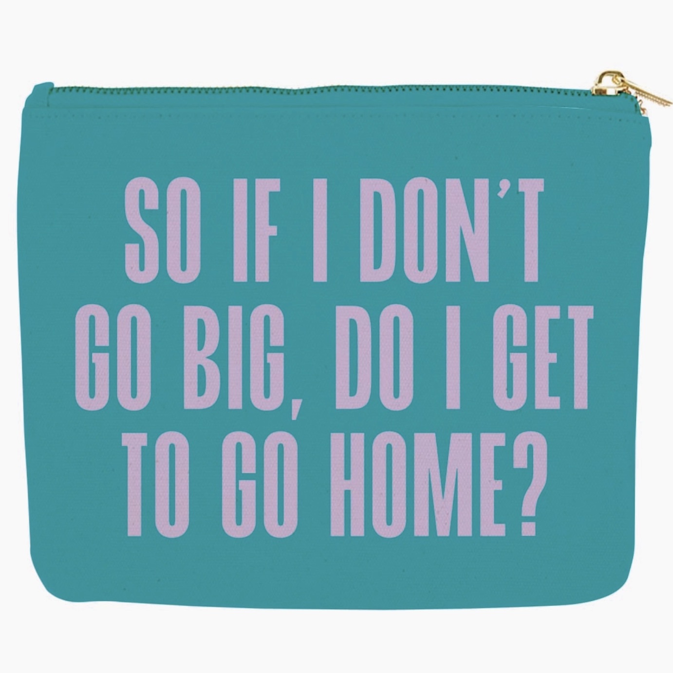 Travel Bag - So If I Don't Go Big Do I Get To Go Home