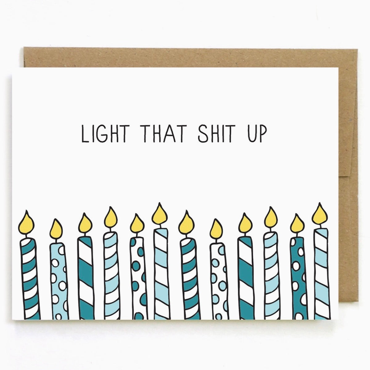 Birthday CARD - Light that Shit Up