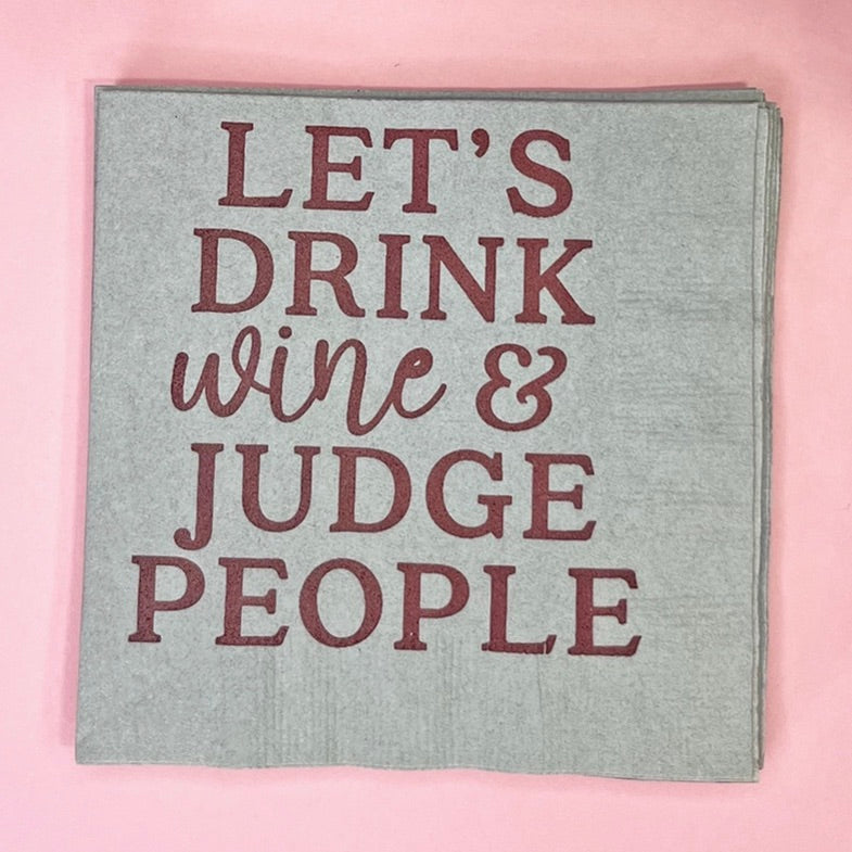 Let's Drink Wine and Judge People Napkin