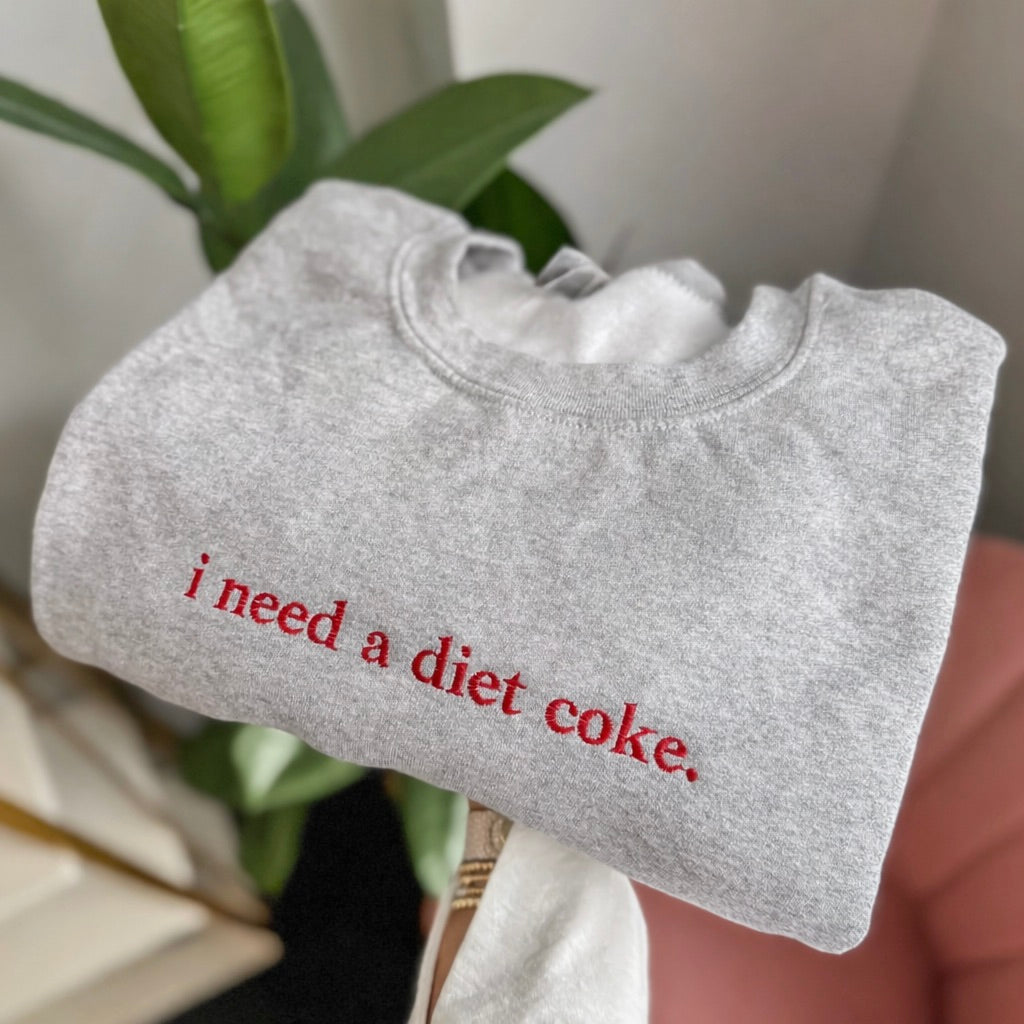 I Need A Diet Coke Sweatshirt