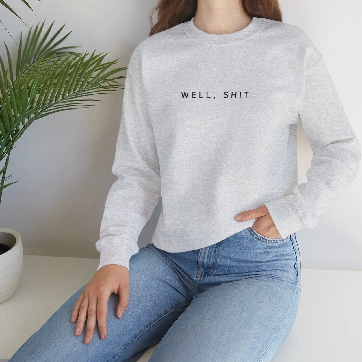 Well, Shit Sweatshirt