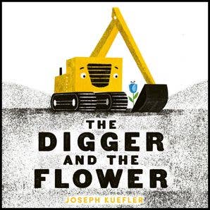 The Digger And The Flower Board Book: Joseph Kuefler