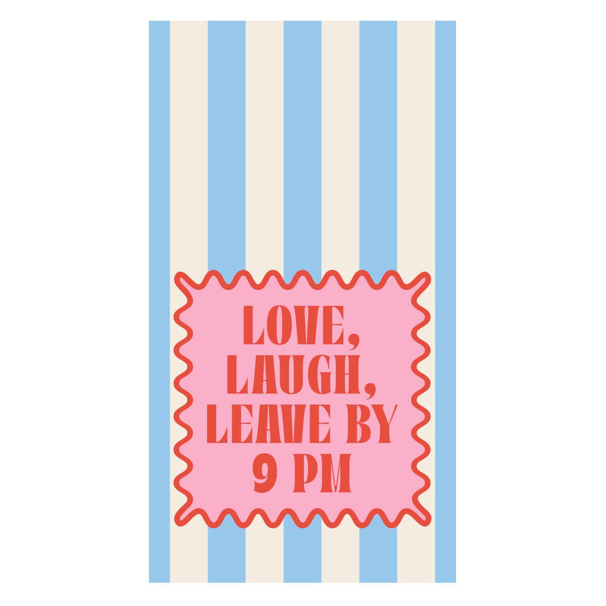 Love Laugh Leave by 9 Towels