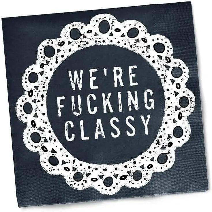 We're Fucking Classy Napkin