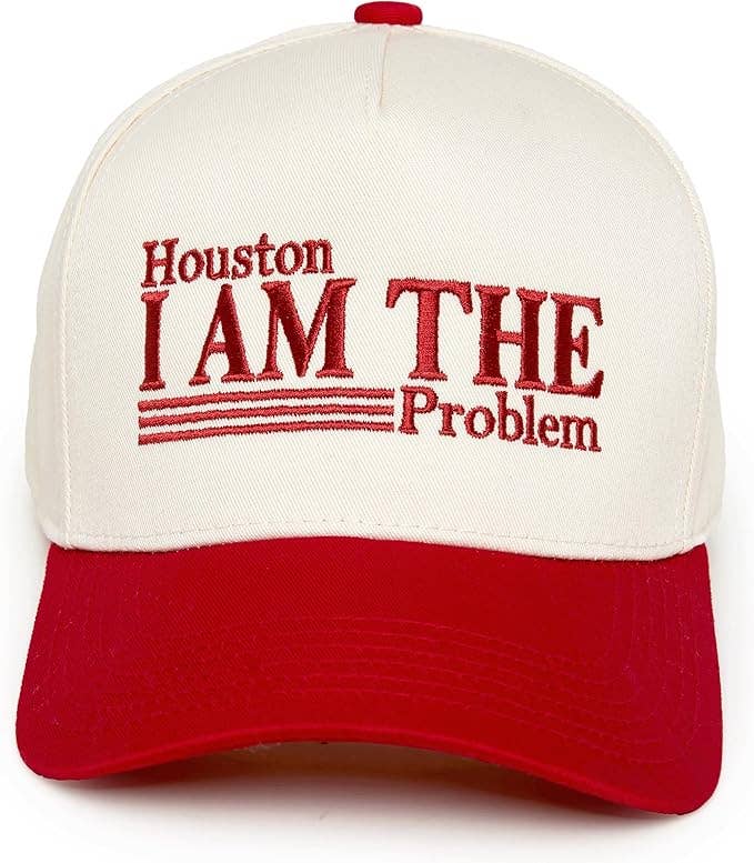 Houston I am The Problem Hat