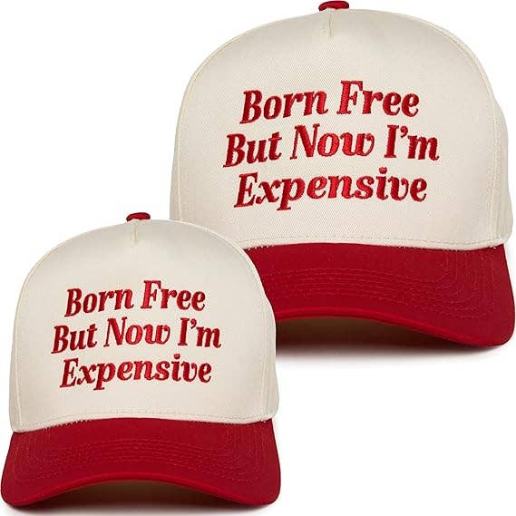Born Free But Now I'm Expensive Hat -- Adult & Kid